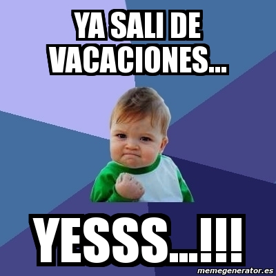 Meme Bebe Exitoso Ya Sali De Vacaciones Yesss 103629