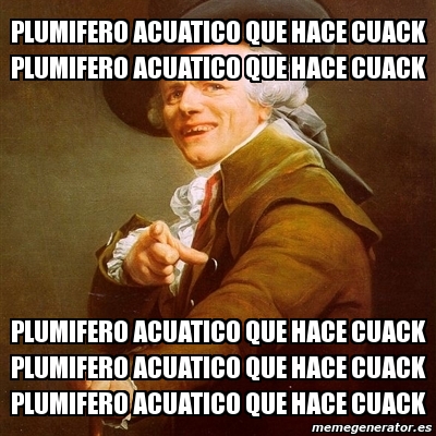 Meme Joseph Ducreux PLUMIFERO ACUATICO QUE HACE CUACK PLUMIFERO