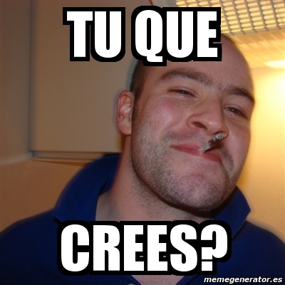 Meme Greg Tu Que Crees