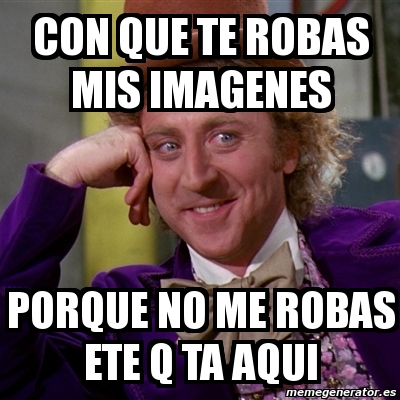 Meme Willy Wonka Con Que Te Robas Las Frases Mamonas De | meme willy wonka con que te robas mis imagenes porque no Meme Willy Wonka Con Que Te Robas Las Frases Mamonas De | meme willy wonka con que te robas mis imagenes porque no