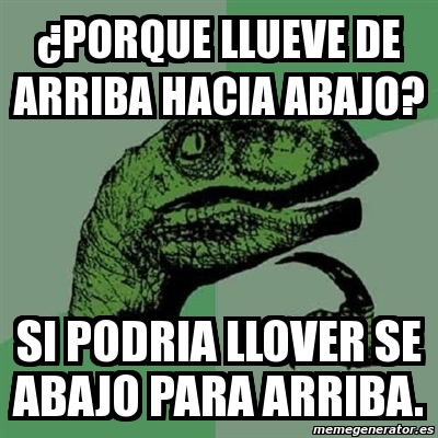 Meme Filosoraptor Âporque llueve de arriba hacia abajo si podria