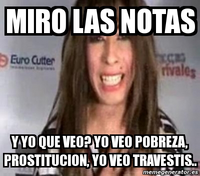 Meme Personalizado MIRO LAS NOTAS Y Yo Que Veo YO VEO POBREZA