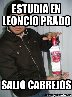 Meme Personalizado Estudia En Leoncio Prado Salio Cabrejos 184104