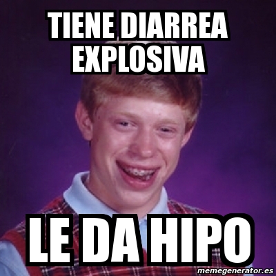 Meme Bad Luck Brian Tiene Diarrea Explosiva Le Da Hipo