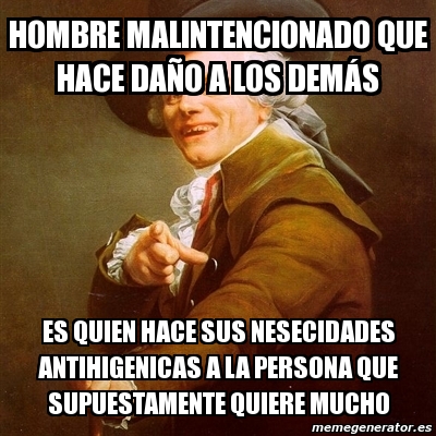 Meme Joseph Ducreux Hombre Malintencionado Que Hace Da O A Los Dem