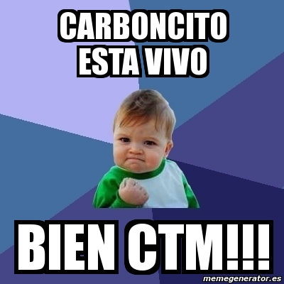 Meme Bebe Exitoso Carboncito Esta Vivo Bien Ctm