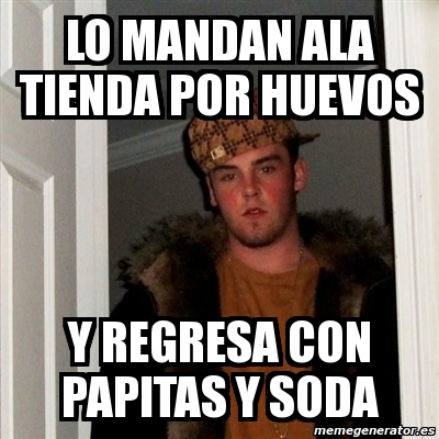 Meme Scumbag Steve Lo Mandan Ala Tienda Por Huevos Y Regresa Con