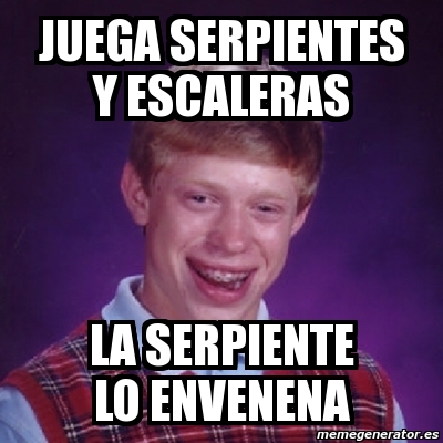 Meme Bad Luck Brian Juega Serpientes Y Escaleras La Serpiente Lo