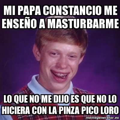 Meme Bad Luck Brian Mi Papa Constancio Me Ense O A Masturbarme Lo