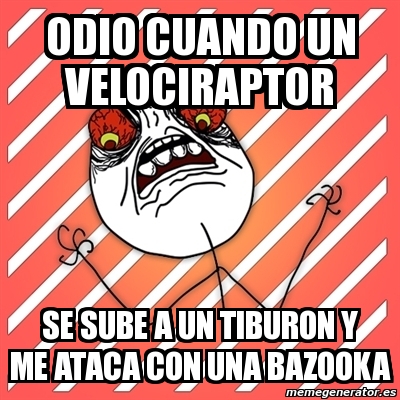 Meme I Hate Odio Cuando Un Velociraptor Se Sube A Un Tiburon Y Me