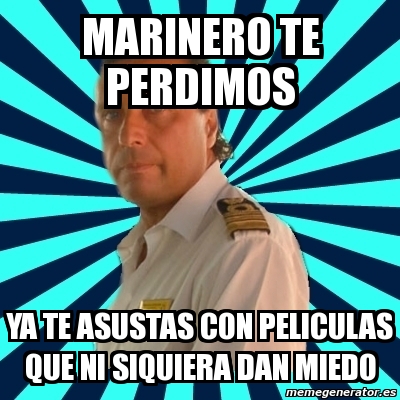 Meme Francesco Schettino Marinero Te Perdimos Ya Te Asustas Con