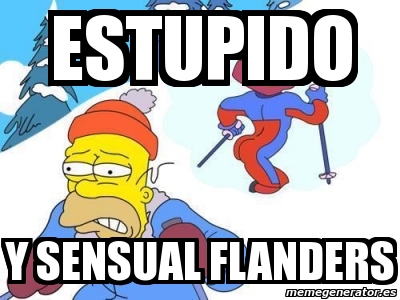 Meme Personalizado Estupido Y Sensual Flanders 34101