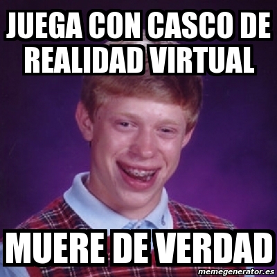 Meme Bad Luck Brian Juega Con Casco De Realidad Virtual Muere De