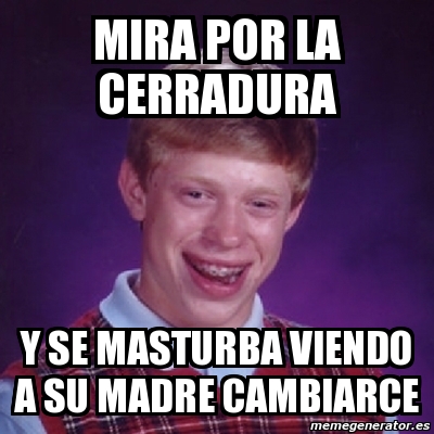 Hija Se Masturba Viendo A Su Madre | hija se masturba viendo a su madre meme bad luck brian Hija Se Masturba Viendo A Su Madre | hija se masturba viendo a su madre meme bad luck brian