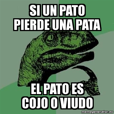 Meme Filosoraptor Si Un Pato Pierde Una Pata El Pato Es Cojo O Viudo