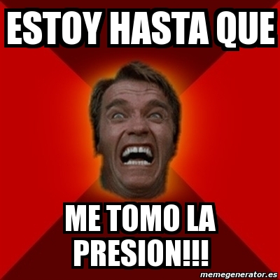 Meme Arnold Estoy Hasta Que Me Tomo La Presion