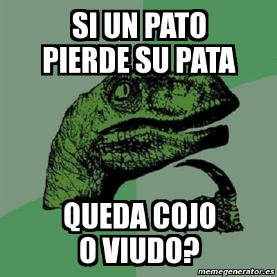 Meme Filosoraptor SI UN PATO PIERDE SU PATA QUEDA COJO O VIUDO 389460