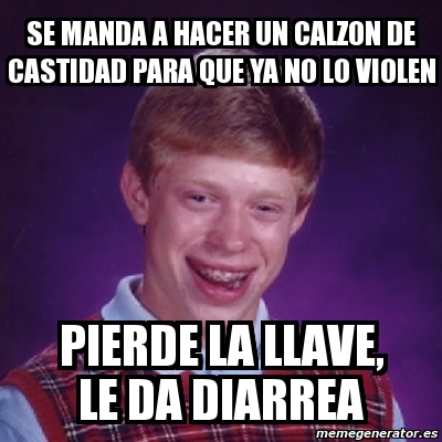 Meme Bad Luck Brian Se Manda A Hacer Un Calzon De Castidad Para Que