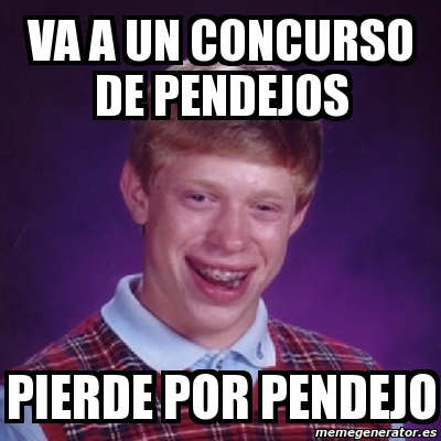 Meme Bad Luck Brian VA A UN CONCURSO DE PENDEJOS PIERDE POR PENDEJO