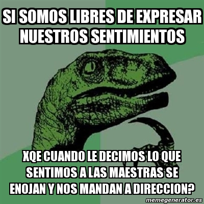 Meme Filosoraptor Si Somos Libres De Expresar Nuestros Sentimientos