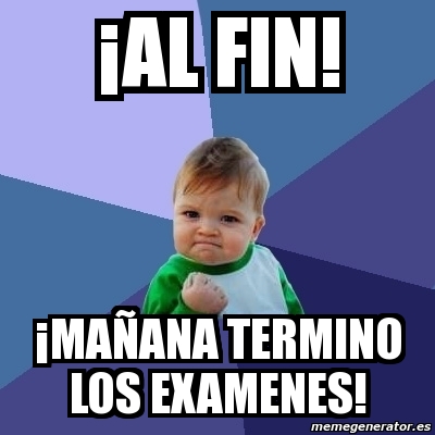 Meme Bebe Exitoso Âal fin ÂmaÃana termino los examenes 462699