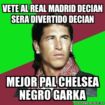 Meme Sergio Ramos Vete Al Real Madrid Decian Sera Divertido Decian