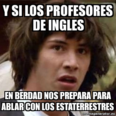 Meme Keanu Reeves Y Si Los Profesores De Ingles En Berdad Nos Prepara