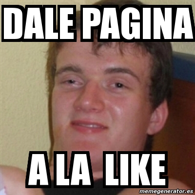 Meme Personalizado Dale Pagina A La Like