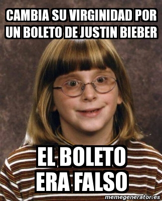 Meme Personalizado Cambia Su Virginidad Por Un Boleto De Justin