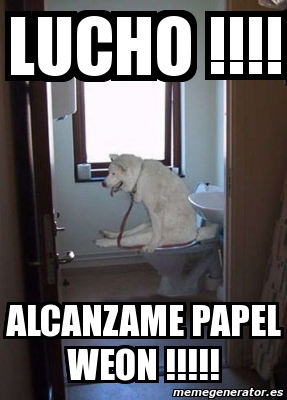 Meme Personalizado Lucho Alcanzame Papel Weon