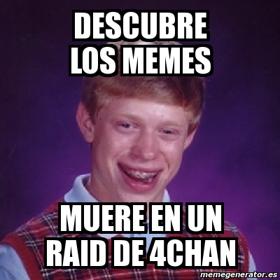 Meme Bad Luck Brian Descubre Los Memes Muere En Un Raid De Chan