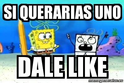 Meme Personalizado Si Querarias Uno Dale Like