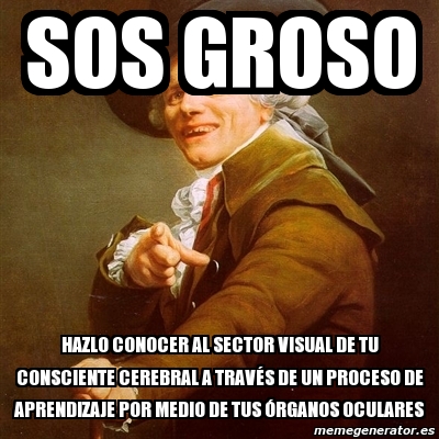 Meme Joseph Ducreux Sos Groso Hazlo Conocer Al Sector Visual De Tu