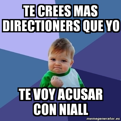 Meme Bebe Exitoso Te Crees Mas Directioners Que Yo Te Voy Acusar Con