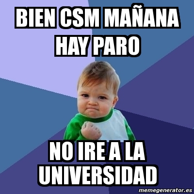 Meme Bebe Exitoso Bien Csm Ma Ana Hay Paro No Ire A La Universidad