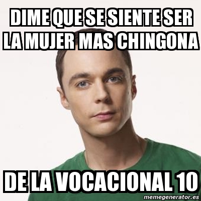 Meme Sheldon Cooper Dime Que Se Siente Ser La Mujer Mas Chingona De