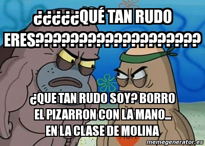 Meme Personalizado ÂÂÂÂÂQuÃ tan rudo eres Â