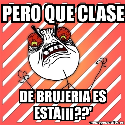 Meme I Hate pero que clase de brujeria es estaÂÂÂ 832797