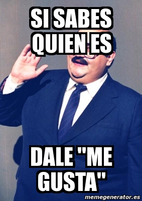 Meme Personalizado Si Sabes Quien Es Dale Me Gusta