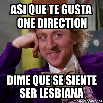 Meme Willy Wonka ASI QUE TE GUSTA ONE DIRECTION DIME QUE SE SIENTE