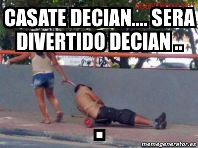 Meme Personalizado Casate Decian Sera Divertido Decian 926430