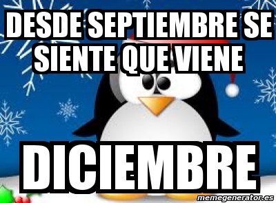 Meme Personalizado Desde Septiembre Se Siente Que Viene Diciembre