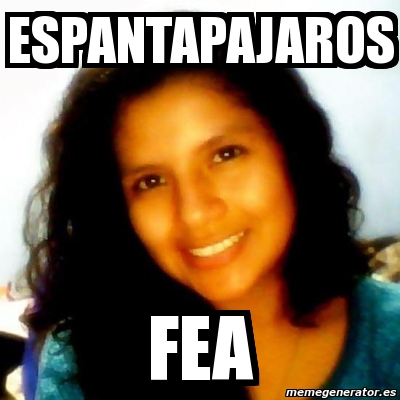 Meme Personalizado Espantapajaros Fea