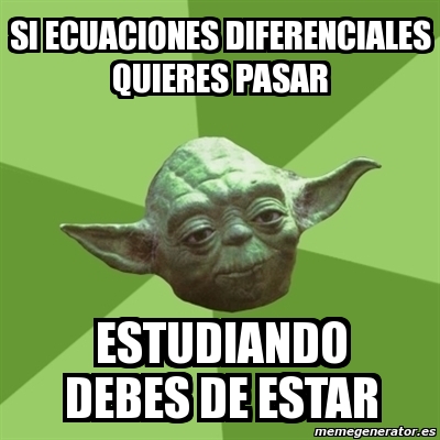 Meme Yoda Si Ecuaciones Diferenciales Quieres Pasar Estudiando Debes