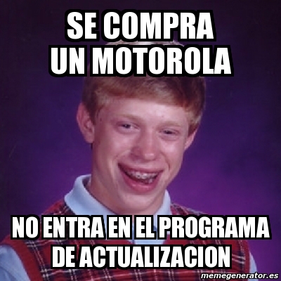 Meme Bad Luck Brian Se Compra Un Motorola No Entra En El Programa De