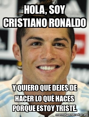 Meme Personalizado Hola Soy Cristiano Ronaldo Y Quiero Que Dejes De