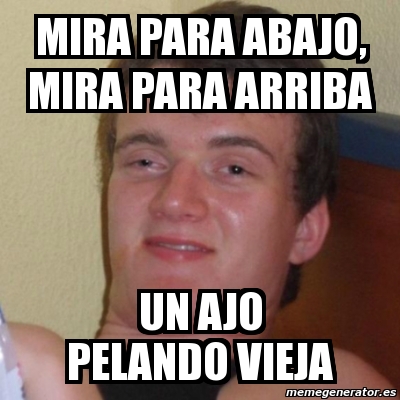 Meme Stoner Stanley Mira Para Abajo Mira Para Arriba Un Ajo Pelando