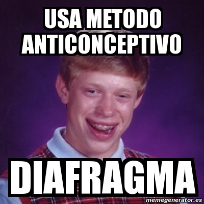 Meme Bad Luck Brian Usa Metodo Anticonceptivo Diafragma