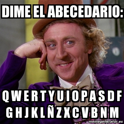 Meme Willy Wonka Dime El Abecedario Q W E R T Y U I O P A S D F G H