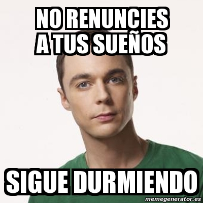 Meme Sheldon Cooper no renuncies a tus sueÃos sigue durmiendo 1254585